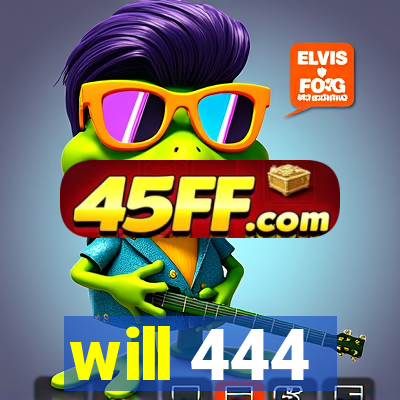 will 444